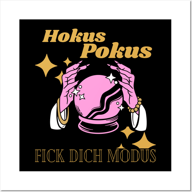 Hokus Pokus Fick dich Modus Sarkasmus Wall Art by Foxxy Merch